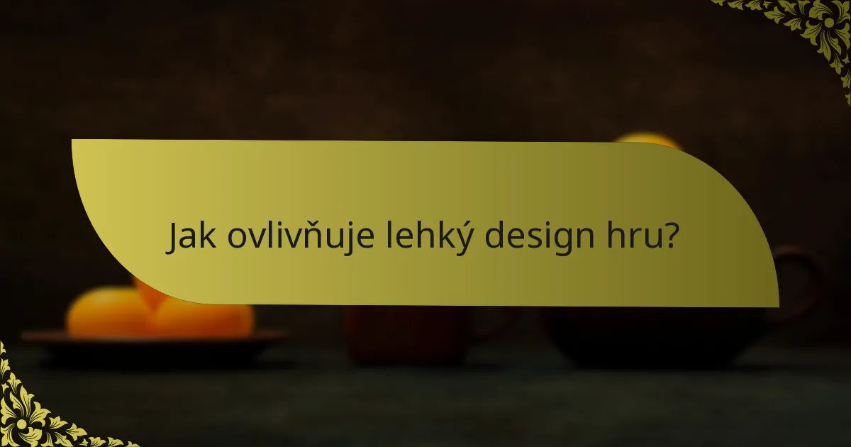 Jak ovlivňuje lehký design hru?