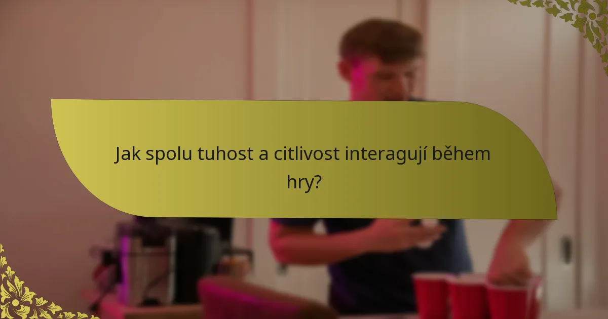Jak spolu tuhost a citlivost interagují během hry?