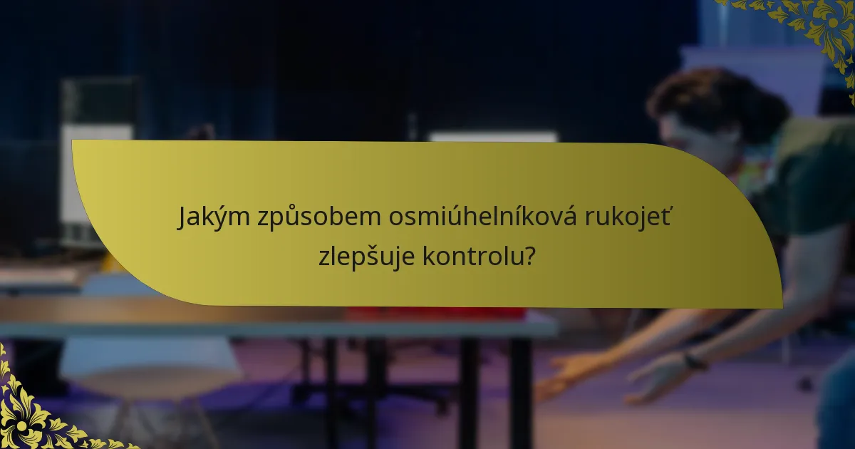 Jakým způsobem osmiúhelníková rukojeť zlepšuje kontrolu?